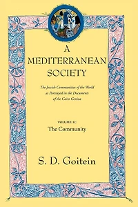 A Mediterranean Society, Volume II: The Jewish Communities of the Arab World as Portrayed in the Documents of the Cairo Geniza, The Community
