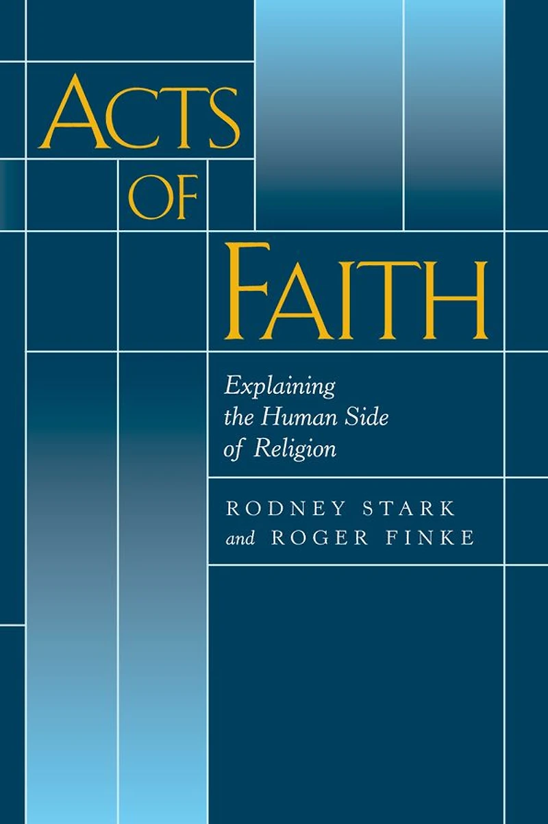 Acts of Faith: Explaining the Human Side Religion