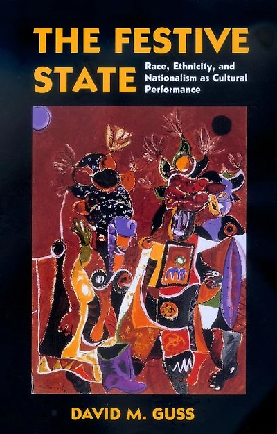 The Festive State: Race, Ethnicity, and Nationalism as Cultural Performance