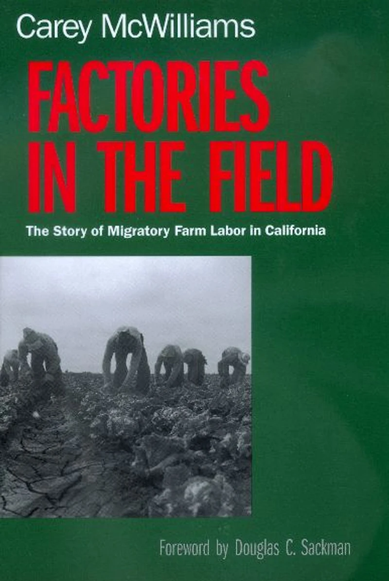 Factories The Field: Story of Migratory Farm Labor California