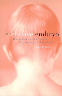 The Elusive Embryo: How Women and Men Approach New Reproductive Technologies