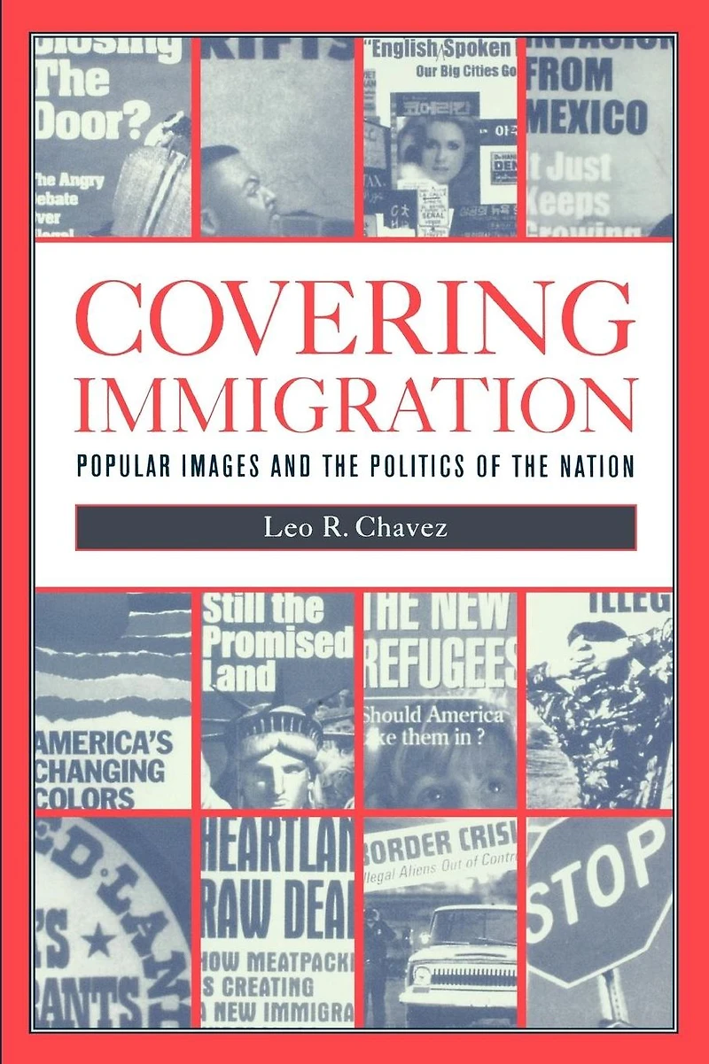 Covering Immigration: Popular Images and the Politics of Nation
