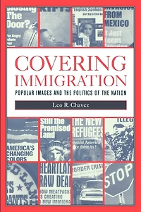 Covering Immigration: Popular Images and the Politics of Nation