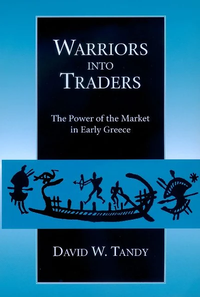 Warriors into Traders: The Power of the Market in Early Greece