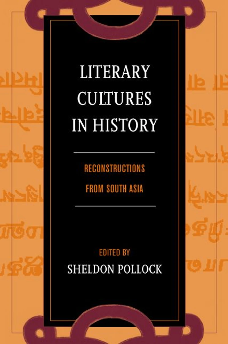 Literary Cultures in History: Reconstructions from South Asia