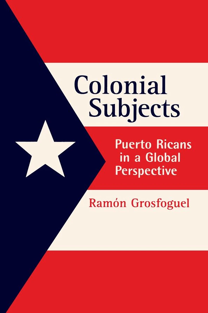 Colonial Subjects: Puerto Ricans in a Global Perspective