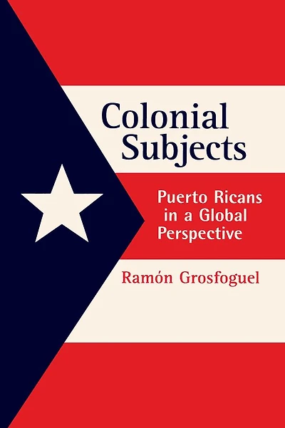 Colonial Subjects: Puerto Ricans in a Global Perspective