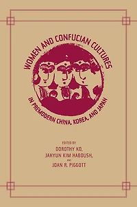 Women and Confucian Cultures in Premodern China, Korea, and Japan