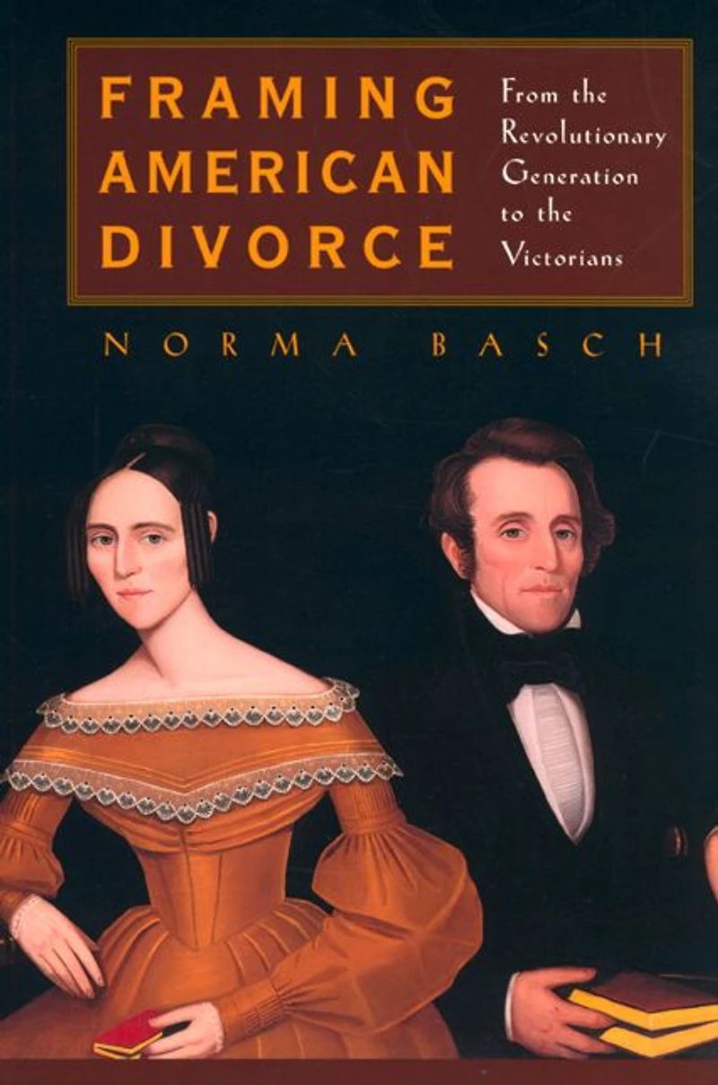 Framing American Divorce: From the Revolutionary Generation to the Victorians