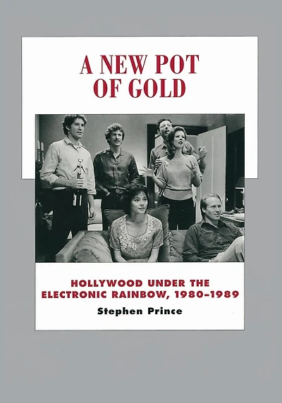 A New Pot of Gold: Hollywood under the Electronic Rainbow, 1980-1989