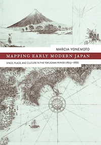 Mapping Early Modern Japan: Space, Place, and Culture in the Tokugawa Period, 1603-1868