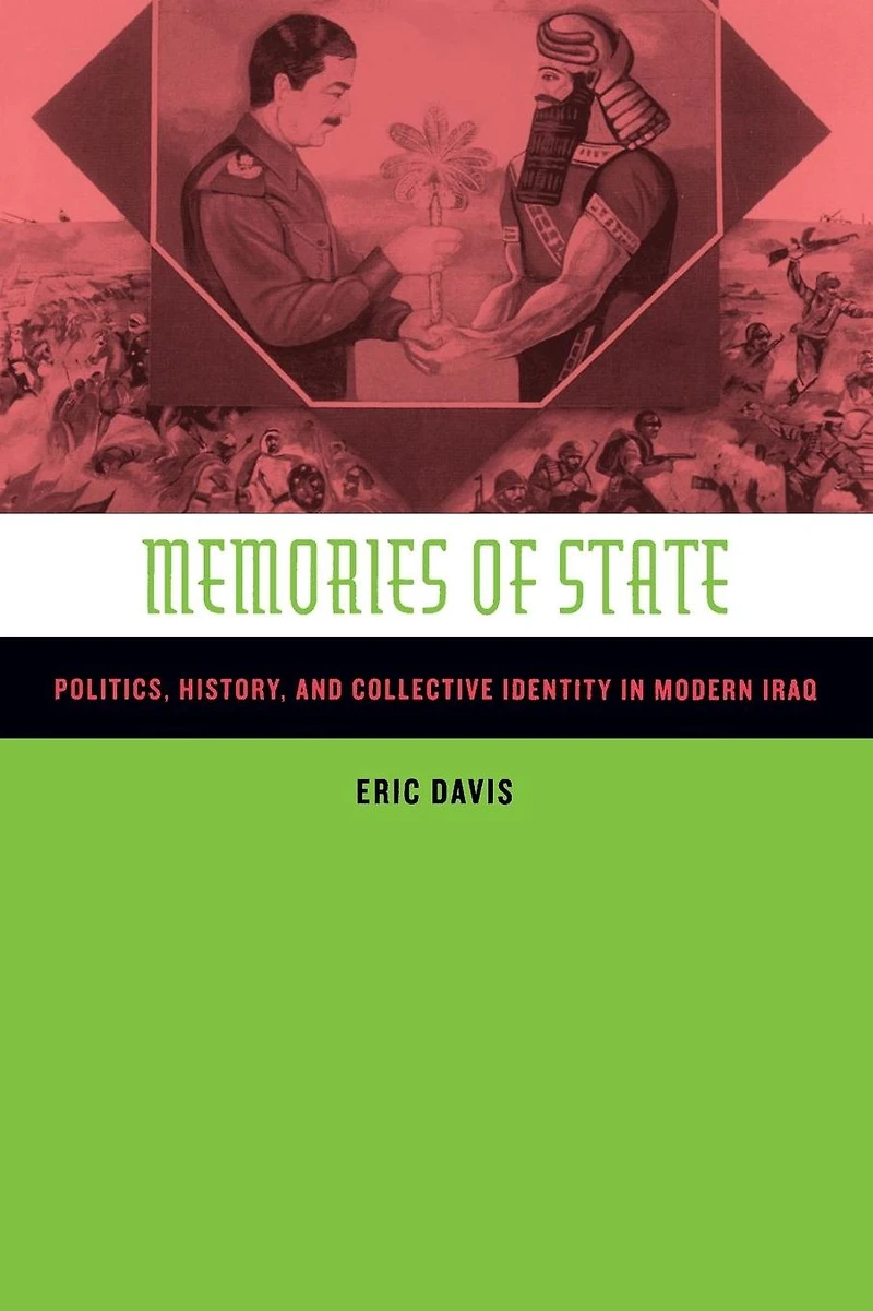 Memories of State: Politics, History, and Collective Identity in Modern Iraq