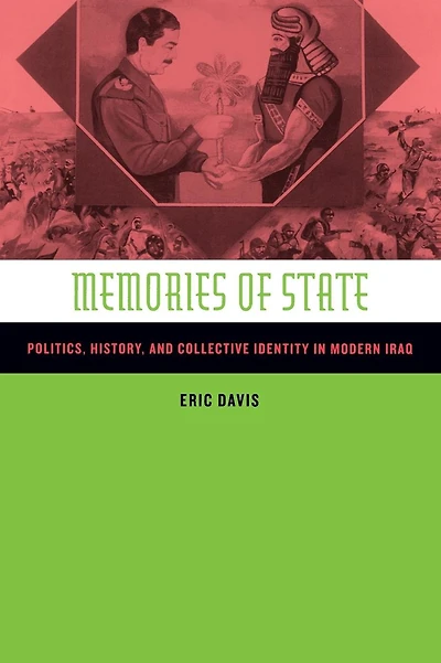 Memories of State: Politics, History, and Collective Identity in Modern Iraq