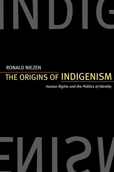 The Origins of Indigenism: Human Rights and the Politics of Identity
