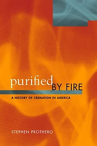 Purified by Fire: A History of Cremation in America