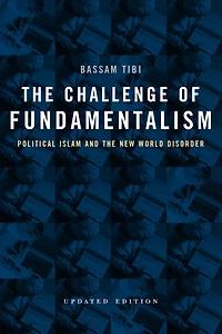 the Challenge of Fundamentalism: Political Islam and New World Disorder
