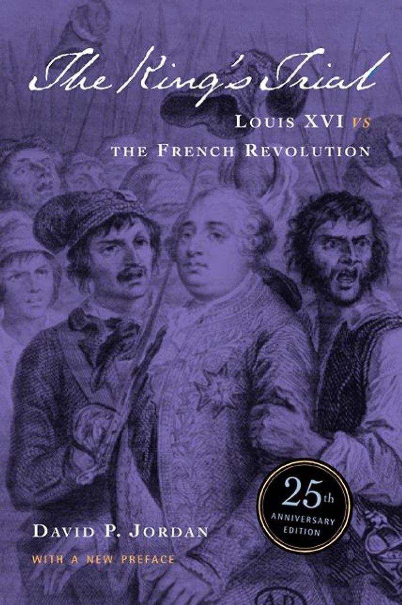 The King's Trial: Louis XVI vs. the French Revolution