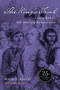 The King's Trial: Louis XVI vs. the French Revolution