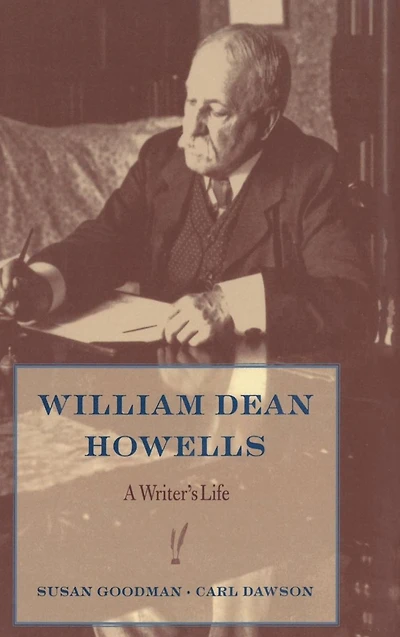 William Dean Howells: A Writer's Life