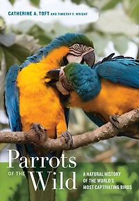 Parrots of the Wild: A Natural History World's Most Captivating Birds