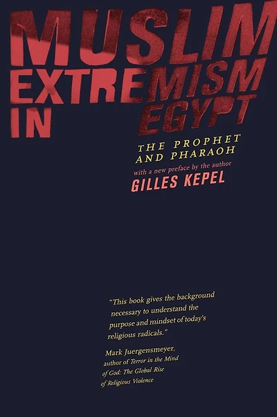 Muslim Extremism in Egypt: The Prophet and Pharaoh