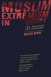 Muslim Extremism in Egypt: The Prophet and Pharaoh