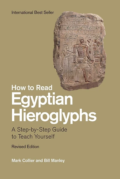 How to Read Egyptian Hieroglyphs: A Step-by-Step Guide to Teach Yourself