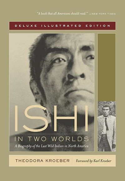 Ishi in Two Worlds: A Biography of the Last Wild Indian in North America