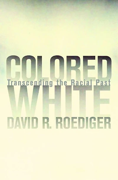 Colored White: Transcending the Racial Past