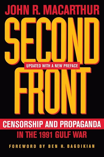 Second Front: Censorship and Propaganda in the 1991 Gulf War