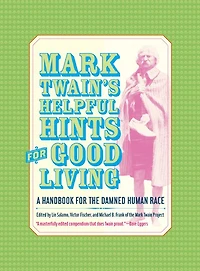 Mark Twain's Helpful Hints for Good Living: A Handbook the Damned Human Race