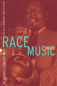 Race Music: Black Cultures from Bebop to Hip-Hop