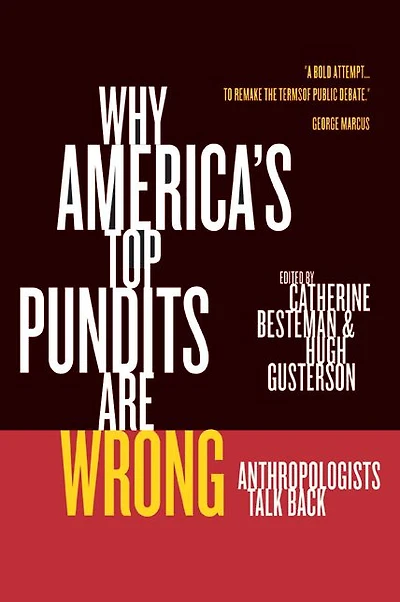 Why America's Top Pundits Are Wrong: Anthropologists Talk Back