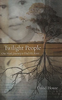 Twilight People: One Man's Journey To Find His Roots