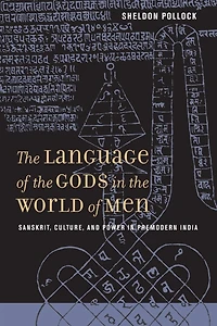 the Language of Gods World Men: Sanskrit, Culture, and Power Premodern India