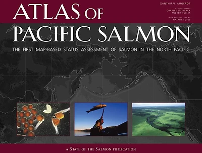 Atlas of Pacific Salmon: The First Map-Based Status Assessment of Salmon in the North Pacific