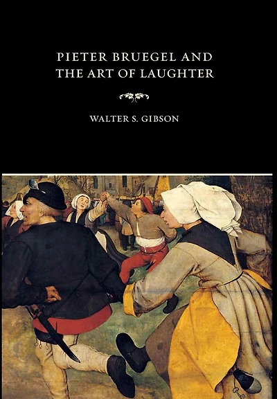 Pieter Bruegel and the Art of Laughter