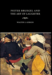 Pieter Bruegel and the Art of Laughter