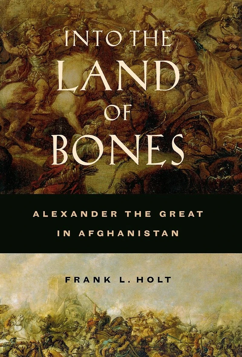 Into the Land of Bones: Alexander Great Afghanistan