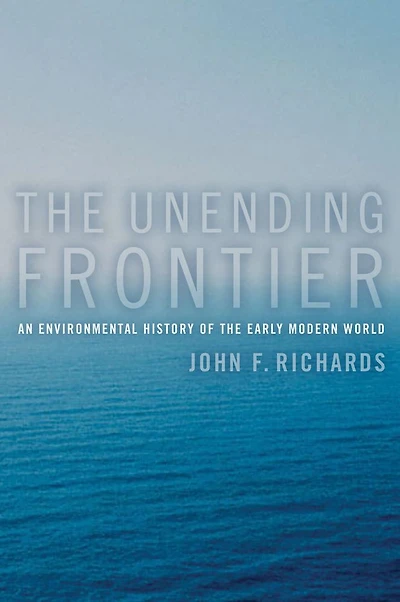 The Unending Frontier: An Environmental History of the Early Modern World