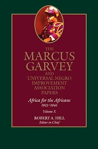 The Marcus Garvey and Universal Negro Improvement Association Papers, Vol. X: Africa for the Africans, 1923-1945