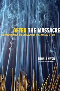 After the Massacre: Commemoration and Consolation Ha My Lai