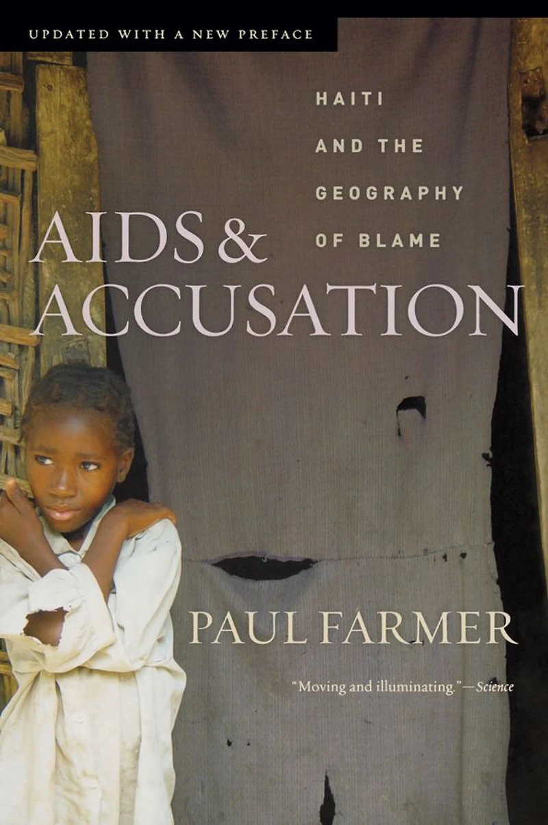 AIDS and Accusation: Haiti the Geography of Blame, Updated with a New Preface