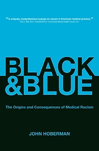 Black and Blue: The Origins Consequences of Medical Racism