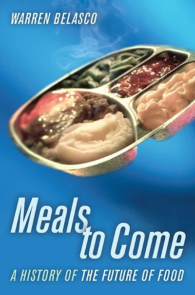Meals to Come: A History of the Future of Food