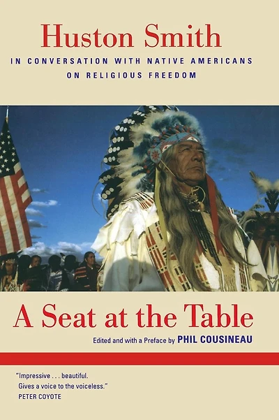 A Seat at the Table: Huston Smith in Conversation with Native Americans on Religious Freedom
