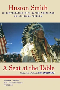 A Seat at the Table: Huston Smith in Conversation with Native Americans on Religious Freedom