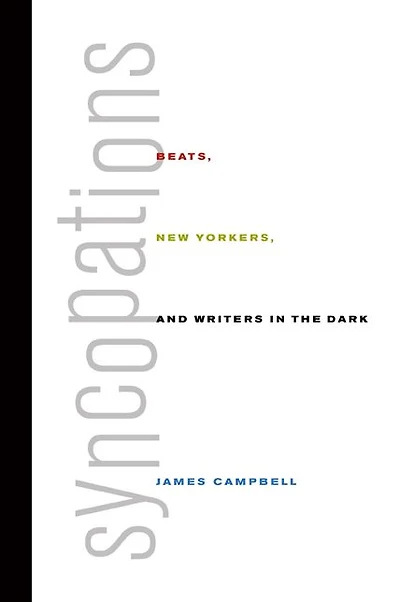 Syncopations: Beats, New Yorkers, and Writers in the Dark