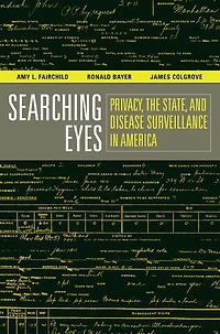 Searching Eyes: Privacy, the State, and Disease Surveillance in America