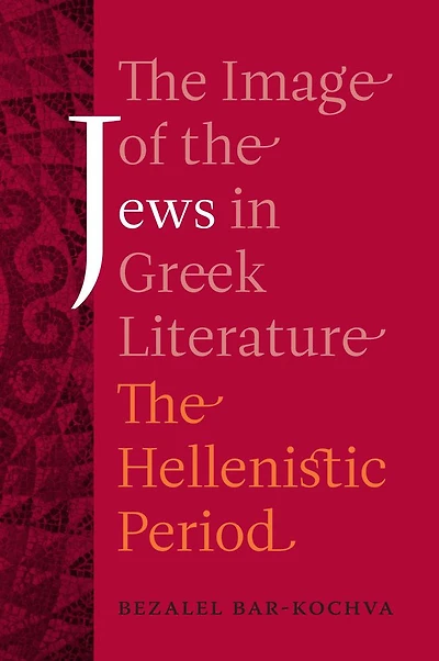 The Image of the Jews in Greek Literature: The Hellenistic Period